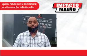 Siguen las Protestas contra la Oficina Senatorial, por la Clausura del Dpto. de Medicina en Mao.